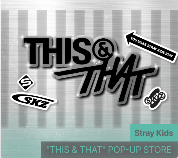 Stray Kids This & That Pop Up Store - KPop Idol